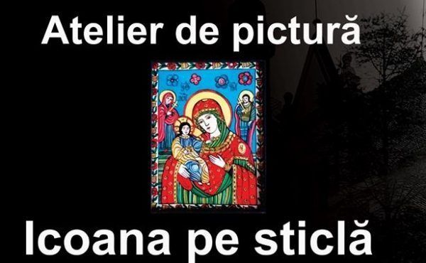 Atelier de pictură „Icoana pe sticlă”, la Deva