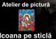 Atelier de pictură „Icoana pe sticlă”, la Deva
